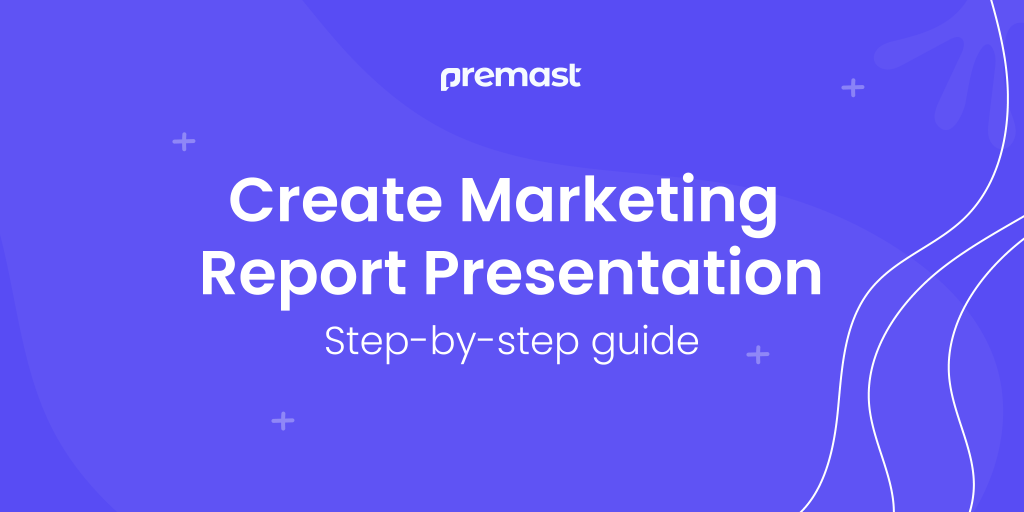 how-to-create-a-marketing-report-presentation-step-by-step-premast