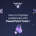 How to Impress Audiences with PowerPoint Tools !<