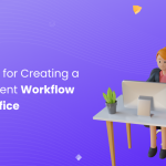 Strategies for Creating a More Efficient Workflow in Your Office<