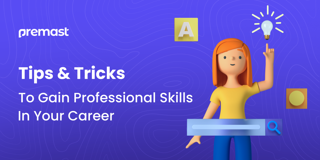 Tips&#038; Tricks To Gain Professional Skills In Your Career.