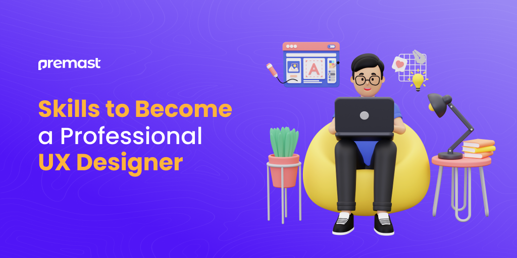 Skills to Become a Professional UX Designer