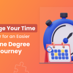 Manage Your Time Better for an Easier Online Degree Journey.<