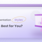 Top 10 Presentation Styles: Which is Best for You?<