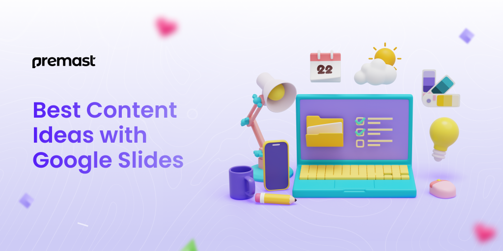 Best Content Ideas with Google Slides