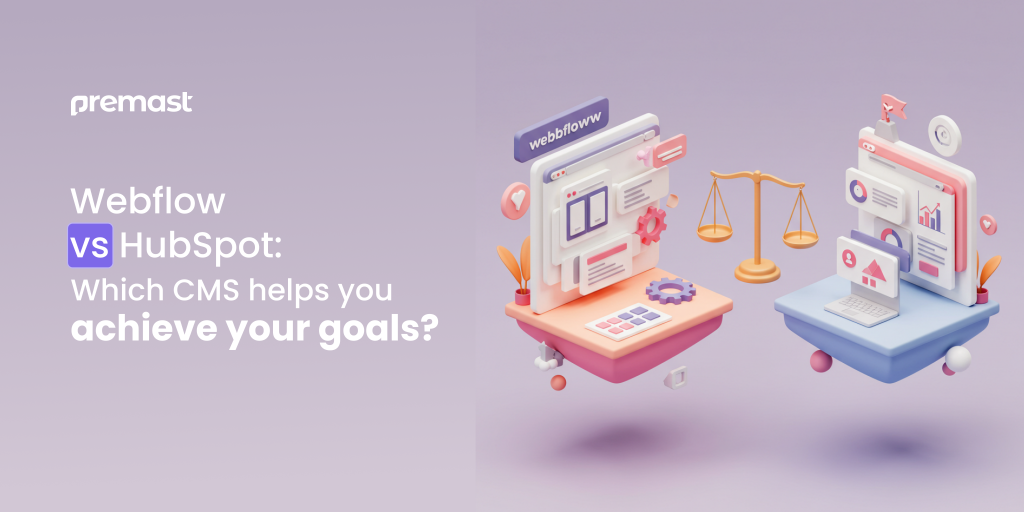 Webflow vs HubSpot: Which CMS helps you achieve your Goals?